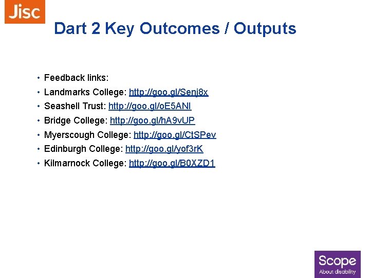 Dart 2 Key Outcomes / Outputs • • Feedback links: Landmarks College: http: //goo.