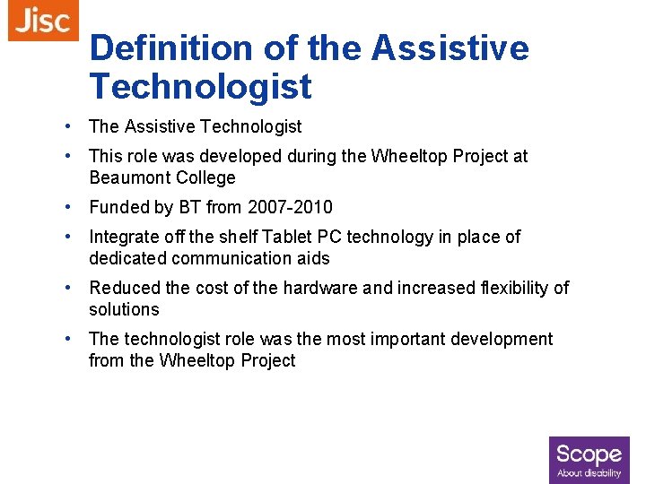 Definition of the Assistive Technologist • This role was developed during the Wheeltop Project