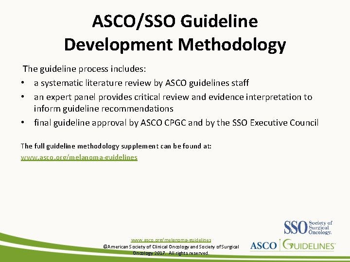ASCO/SSO Guideline Development Methodology The guideline process includes: • a systematic literature review by
