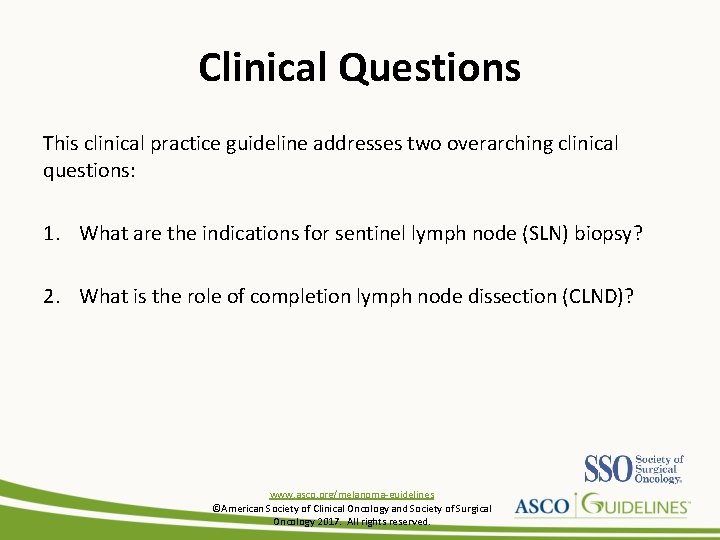 Clinical Questions This clinical practice guideline addresses two overarching clinical questions: 1. What are