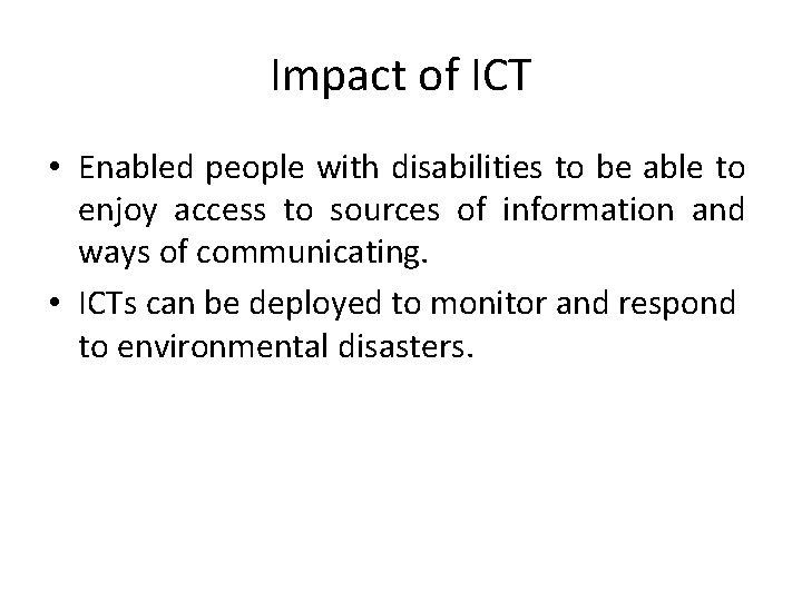 Impact of ICT • Enabled people with disabilities to be able to enjoy access