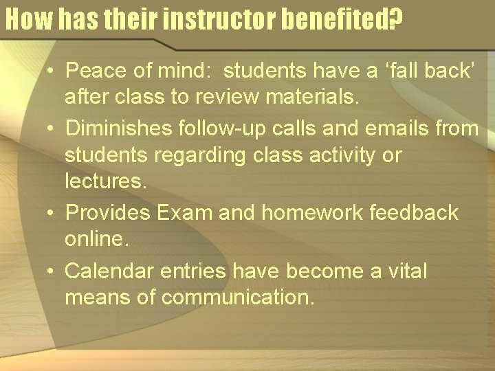 How has their instructor benefited? • Peace of mind: students have a ‘fall back’