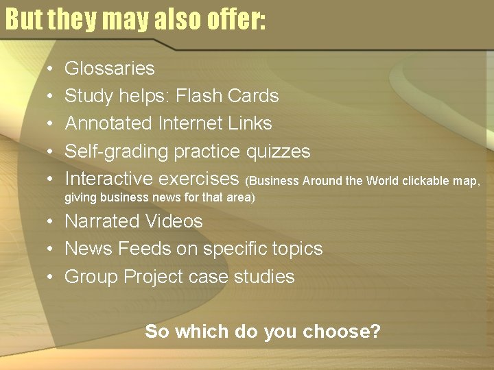 But they may also offer: • • • Glossaries Study helps: Flash Cards Annotated