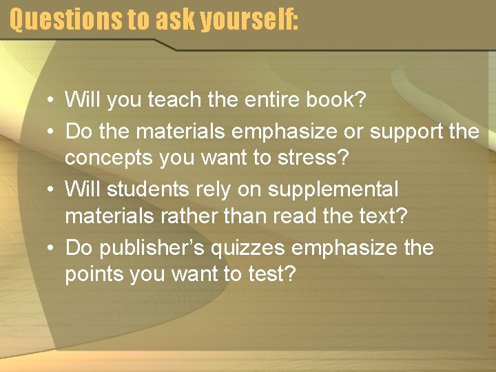 Questions to ask yourself: • Will you teach the entire book? • Do the