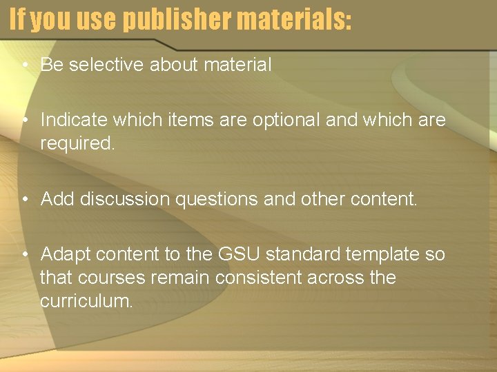 If you use publisher materials: • Be selective about material • Indicate which items