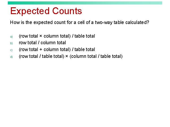 Expected Counts How is the expected count for a cell of a two-way table