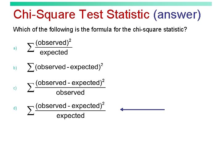 Chi-Square Test Statistic (answer) Which of the following is the formula for the chi-square