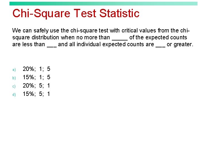 Chi-Square Test Statistic We can safely use the chi-square test with critical values from