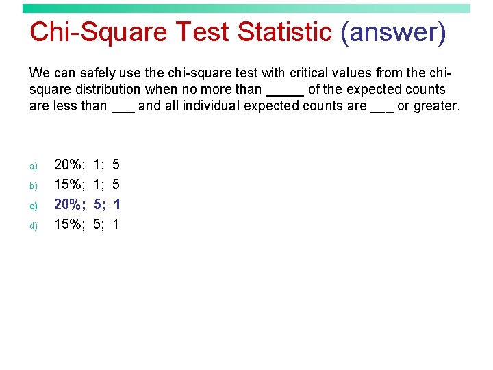 Chi-Square Test Statistic (answer) We can safely use the chi-square test with critical values