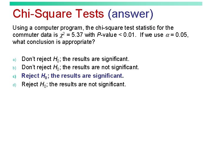Chi-Square Tests (answer) Using a computer program, the chi-square test statistic for the commuter