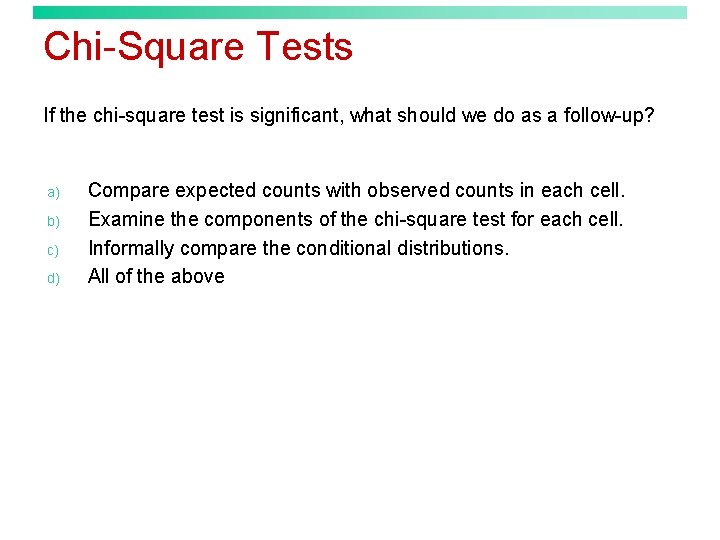 Chi-Square Tests If the chi-square test is significant, what should we do as a