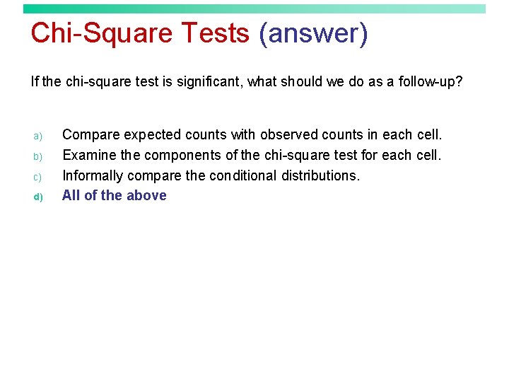 Chi-Square Tests (answer) If the chi-square test is significant, what should we do as