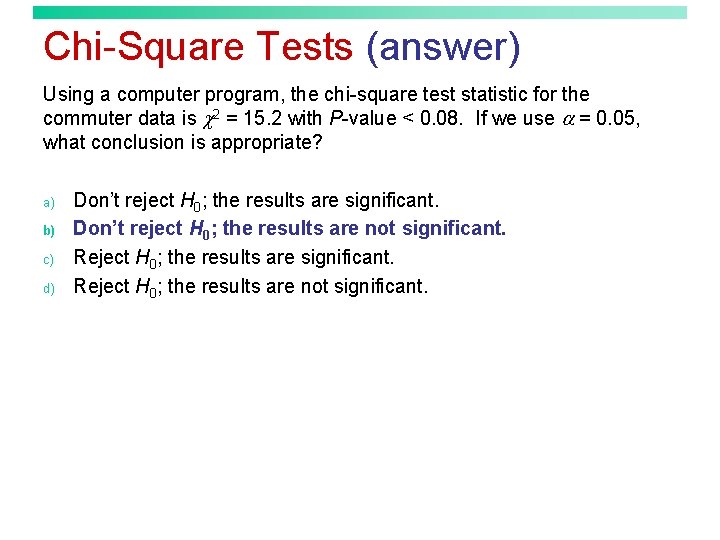 Chi-Square Tests (answer) Using a computer program, the chi-square test statistic for the commuter