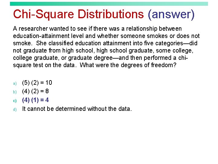 Chi-Square Distributions (answer) A researcher wanted to see if there was a relationship between