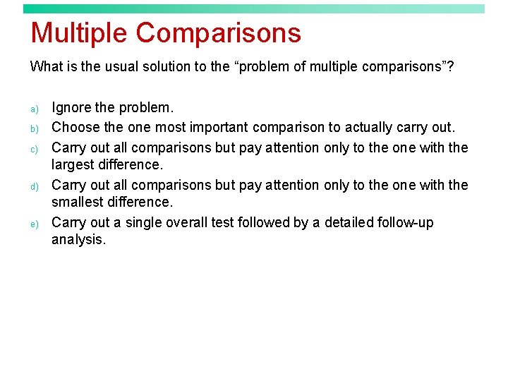 Multiple Comparisons What is the usual solution to the “problem of multiple comparisons”? a)