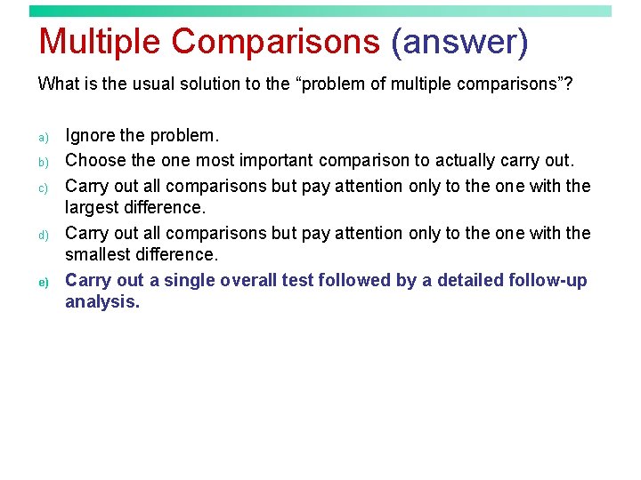 Multiple Comparisons (answer) What is the usual solution to the “problem of multiple comparisons”?