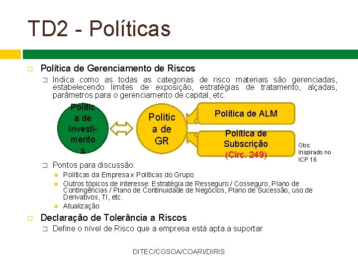 TD 2 - Políticas Política de Gerenciamento de Riscos � Indica como as todas