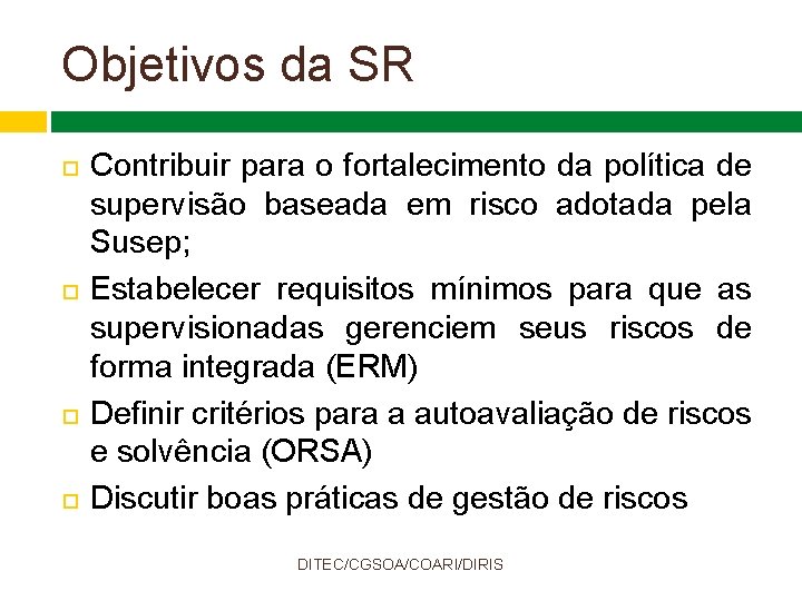 Objetivos da SR Contribuir para o fortalecimento da política de supervisão baseada em risco