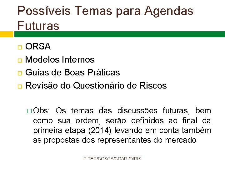 Possíveis Temas para Agendas Futuras ORSA Modelos Internos Guias de Boas Práticas Revisão do