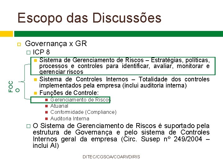 Escopo das Discussões Governança x GR � ICP 8 FOC O Sistema de Gerenciamento