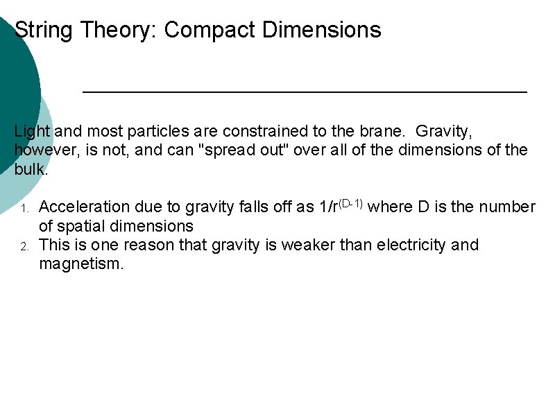 String Theory: Compact Dimensions Light and most particles are constrained to the brane. Gravity,