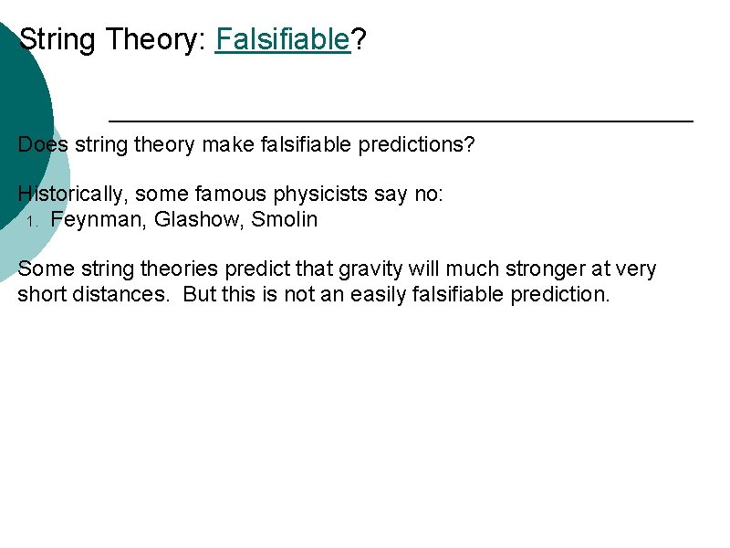 String Theory: Falsifiable? Does string theory make falsifiable predictions? Historically, some famous physicists say