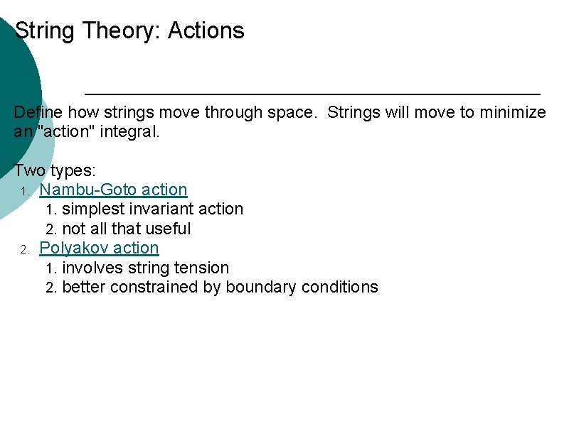 String Theory: Actions Define how strings move through space. Strings will move to minimize