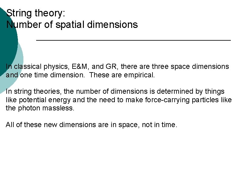 String theory: Number of spatial dimensions In classical physics, E&M, and GR, there are