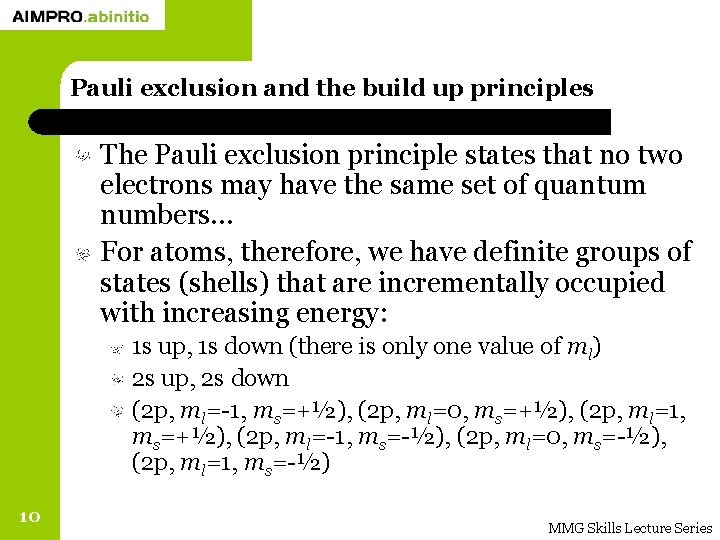 Pauli exclusion and the build up principles The Pauli exclusion principle states that no