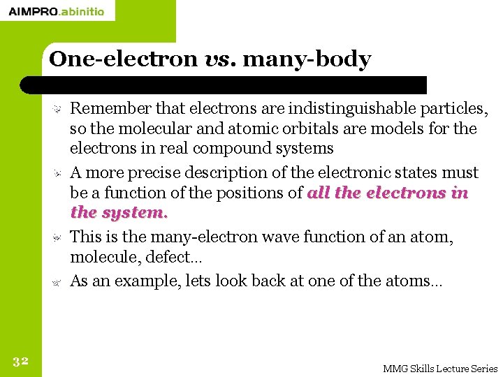 One-electron vs. many-body Remember that electrons are indistinguishable particles, so the molecular and atomic