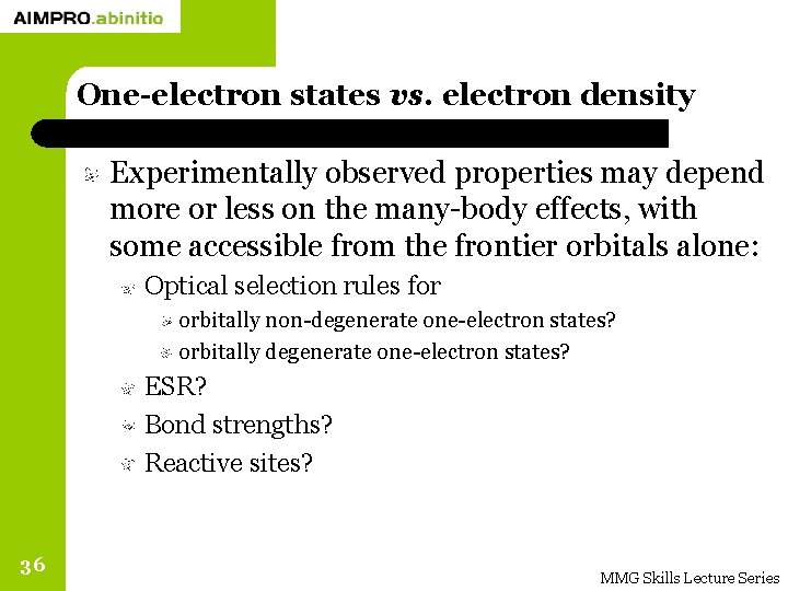 One-electron states vs. electron density Experimentally observed properties may depend more or less on