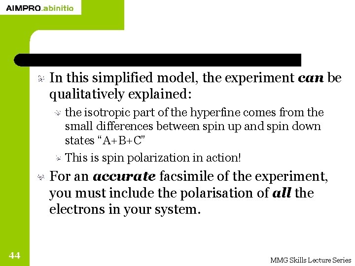 In this simplified model, the experiment can be qualitatively explained: the isotropic part of