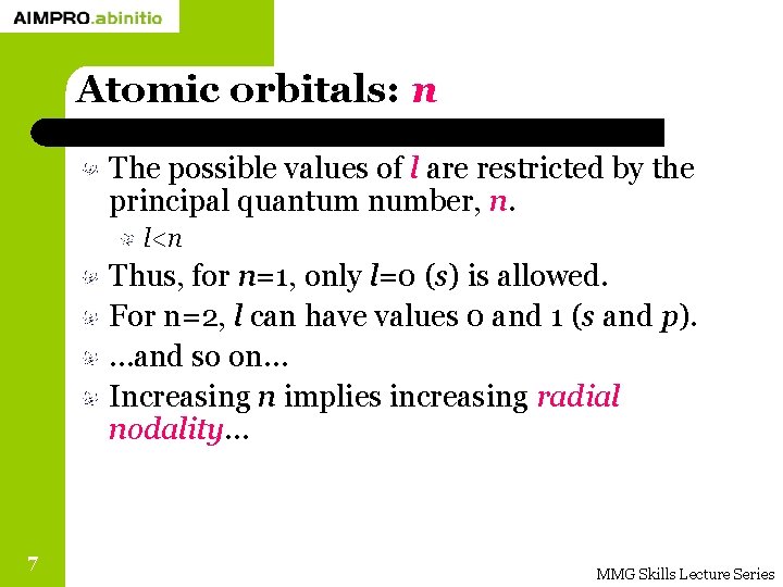 Atomic orbitals: n The possible values of l are restricted by the principal quantum