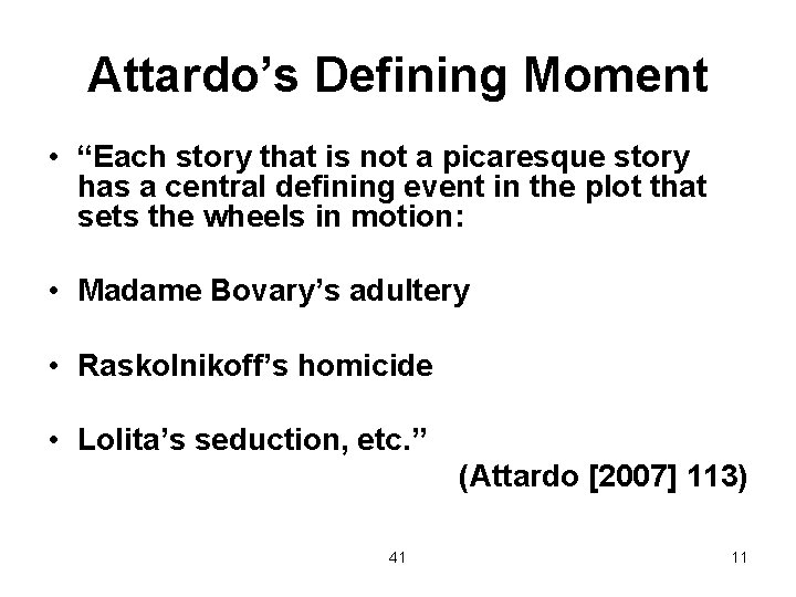 Attardo’s Defining Moment • “Each story that is not a picaresque story has a