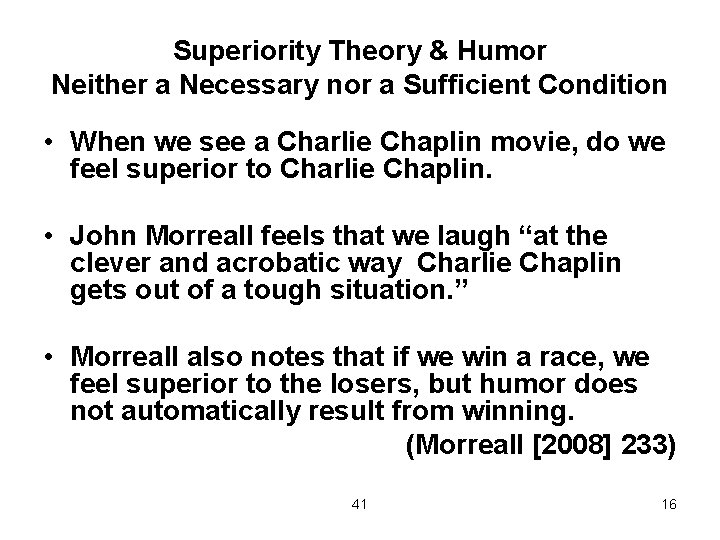 Superiority Theory & Humor Neither a Necessary nor a Sufficient Condition • When we