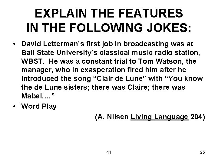 EXPLAIN THE FEATURES IN THE FOLLOWING JOKES: • David Letterman’s first job in broadcasting