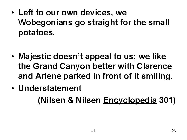  • Left to our own devices, we Wobegonians go straight for the small