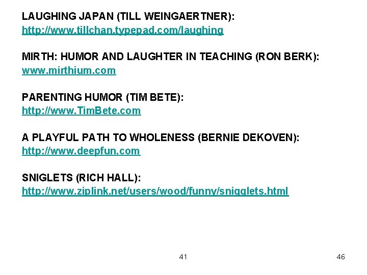 LAUGHING JAPAN (TILL WEINGAERTNER): http: //www. tillchan. typepad. com/laughing MIRTH: HUMOR AND LAUGHTER IN