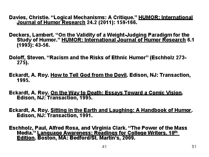 Davies, Christie. “Logical Mechanisms: A Critique. ” HUMOR: International Journal of Humor Research 24.