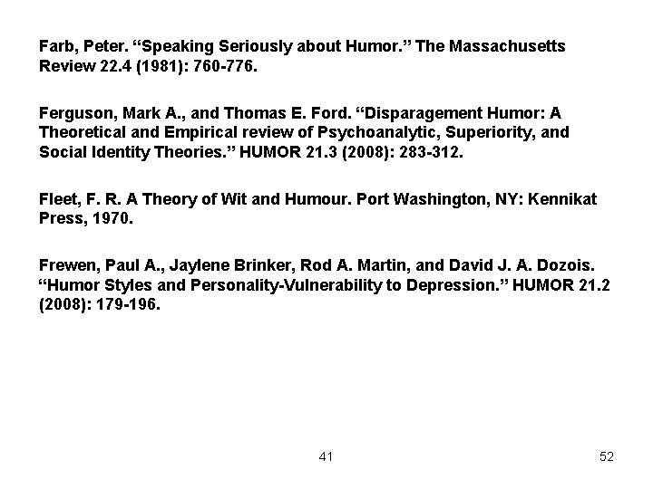 Farb, Peter. “Speaking Seriously about Humor. ” The Massachusetts Review 22. 4 (1981): 760