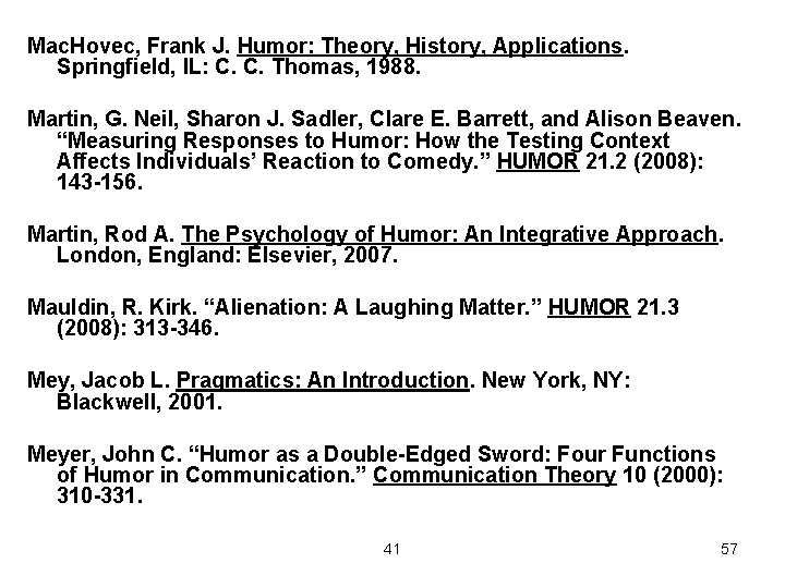 Mac. Hovec, Frank J. Humor: Theory, History, Applications. Springfield, IL: C. C. Thomas, 1988.
