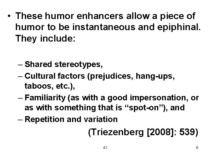  • These humor enhancers allow a piece of humor to be instantaneous and
