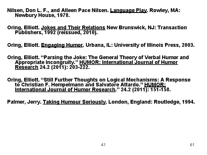 Nilsen, Don L. F. , and Alleen Pace Nilsen. Language Play. Rowley, MA: Newbury