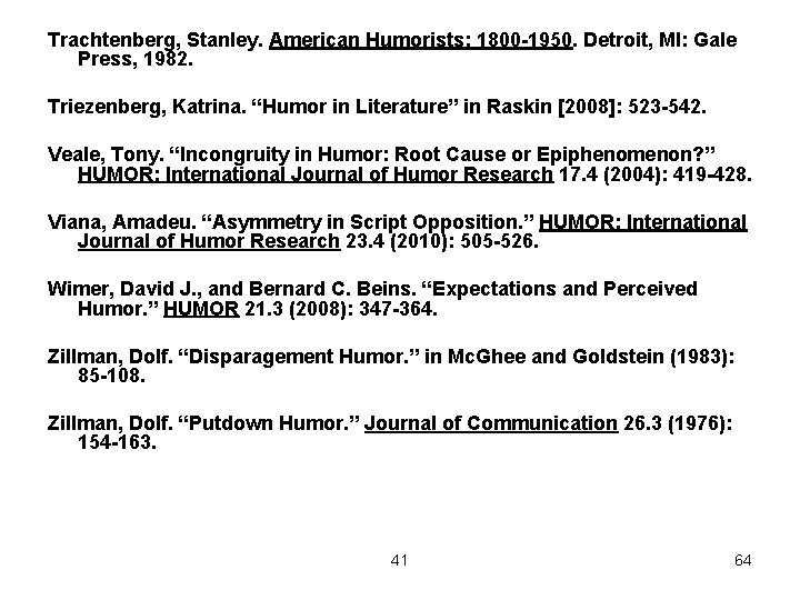 Trachtenberg, Stanley. American Humorists: 1800 -1950. Detroit, MI: Gale Press, 1982. Triezenberg, Katrina. “Humor