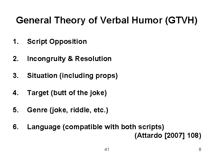 General Theory of Verbal Humor (GTVH) 1. Script Opposition 2. Incongruity & Resolution 3.