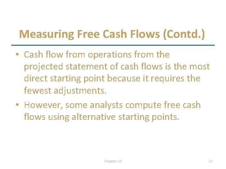 Measuring Free Cash Flows (Contd. ) • Cash flow from operations from the projected Measuring Free Cash Flows (Contd. ) • Cash flow from operations from the projected