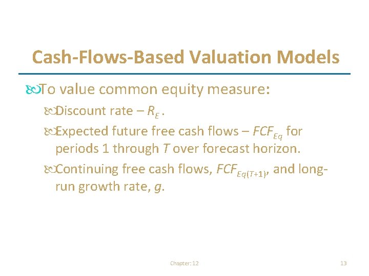 Cash-Flows-Based Valuation Models To value common equity measure: Discount rate – RE. Expected future Cash-Flows-Based Valuation Models To value common equity measure: Discount rate – RE. Expected future