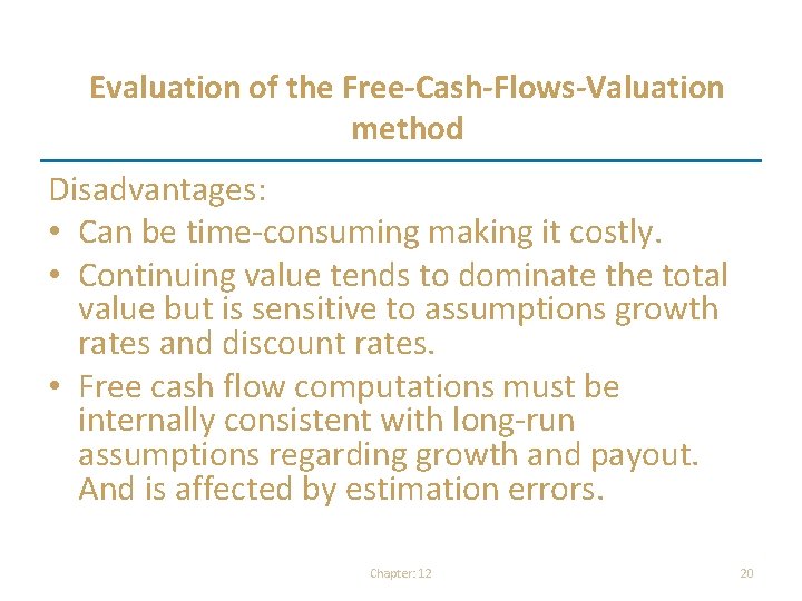 Evaluation of the Free-Cash-Flows-Valuation method Disadvantages: • Can be time-consuming making it costly. • Evaluation of the Free-Cash-Flows-Valuation method Disadvantages: • Can be time-consuming making it costly. •