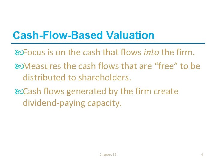 Cash-Flow-Based Valuation Focus is on the cash that flows into the firm. Measures the Cash-Flow-Based Valuation Focus is on the cash that flows into the firm. Measures the
