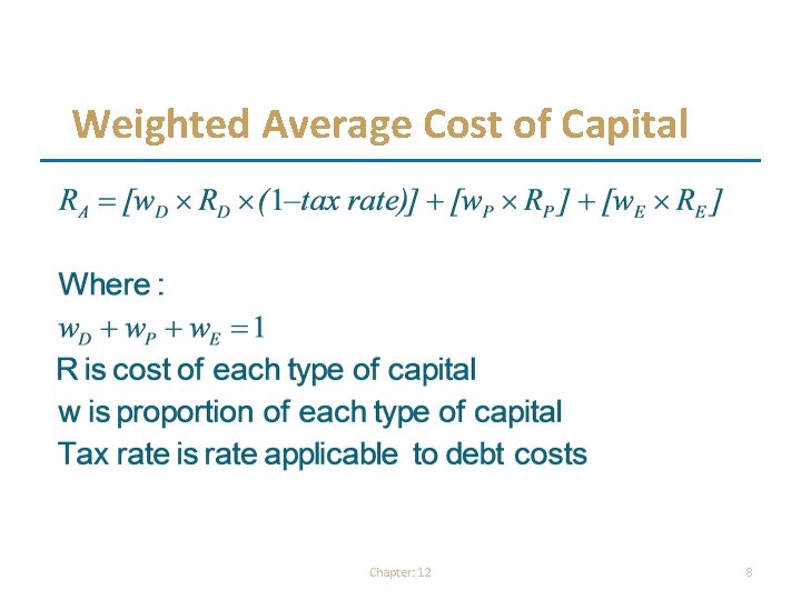 Weighted Average Cost of Capital Chapter: 12 8  Weighted Average Cost of Capital Chapter: 12 8